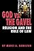 God Vs the Gavel: Religion and the Rule of Law