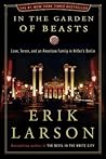 In the Garden of Beasts: Love, Terror, and an American Family in Hitler's Berlin