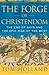 Forge of Christendom: The End of Days and the Epic Rise of the West