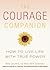 Courage Companion: How to Live Life with True Power