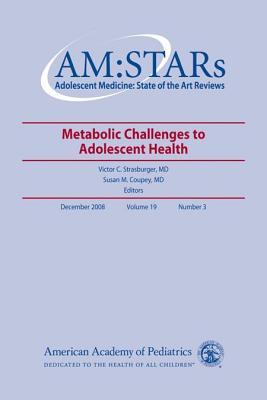 Am: Stars Metabolic Challenges to Adolescent Health: Adolescent Medicine: State of the Art Reviews, Vol. 19, No. 3