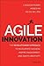 Agile Innovation: The Revol...