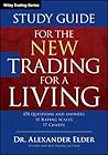 Study Guide for the New Trading for a Living Study Guide for the New Trading for a Living
