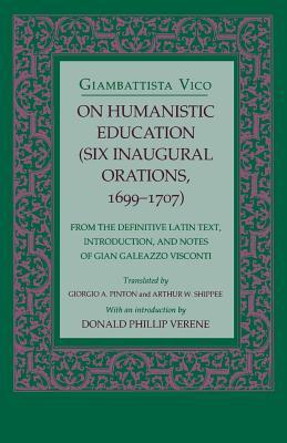 On Humanistic Education: Six Inaugural Orations, 1699-1707