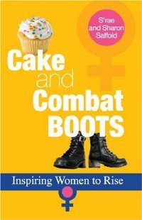 Cake and Combat Boots - Inspiring Women to Rise