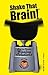 Shake That Brain