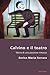 Calvino E Il Teatro: Storia Di Una Passione Rimossa