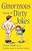 Ginormous Book of Dirty Jokes: Over 1,000 Sick, Filthy and X-Rated Jokes