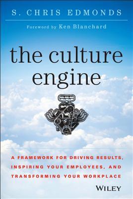 The Culture Engine: A Framework for Driving Results, Inspiring Your Employees, and Transforming Your Workplace (Hardcover)