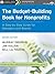 Budget-Building Book for Nonprofits: A Step-By-Step Guide for Managers and Boards (Revised)