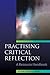 Practising Critical Reflection: A Resource Handbook