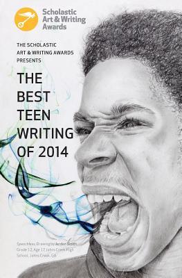 The Best Teen Writing of 2014 (Best Teen Writing from the Scholastic Art & Writing Awards)