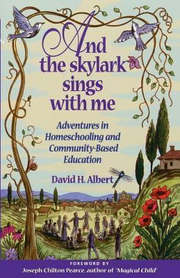 And the Skylark Sings with Me: Adventures in Homeschooling and Community-Based Education (ebook)