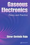 Gaseous Electronics: Theory and Practice (Electrical and Computer Engineering Book 127) Gaseous Electronics: Theory and Practice (Electrical and Computer Engineering Book 127)