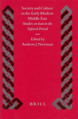 Society and Culture in the Early Modern Middle East: Studies on Iran in the Safavid Period. Islamic History and Civilization, Volume 46