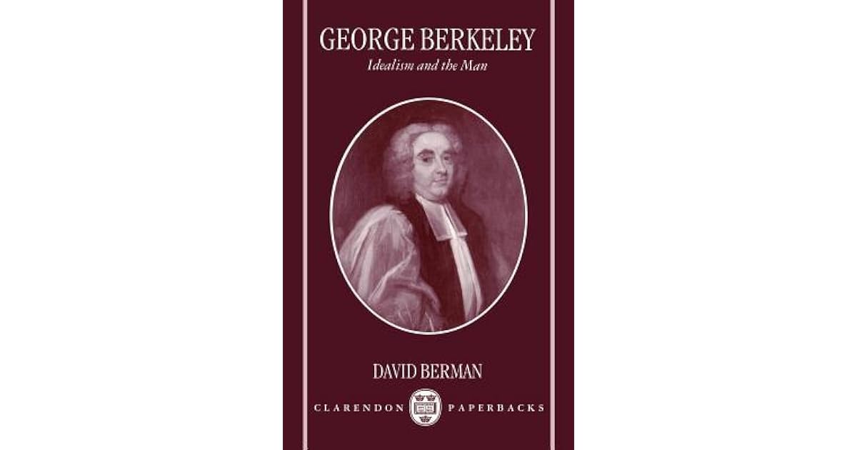 Berkeley Idealism and the Man by David Berman