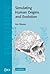 Simulating Human Origins and Evolution (Cambridge Studies in Biological and Evolutionary Anthropology, Series Number 42)