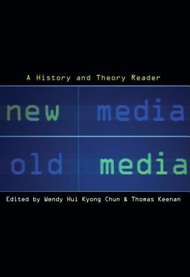 New Media, Old Media: A History and Theory Reader