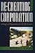 Re-Creating the Corporation: A Design of Organizations for the 21st Century
