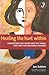Healing the Hurt Within: Understand Self-Injury and Self-Harm, and Heal the Emotional Wounds (Revised)