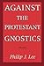Against the Protestant Gnostics