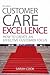 Customer Care Excellence: How to Create an Effective Customer Focus