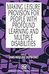 Making Leisure Provision for People with Profound Learning and Multiple Disabilities