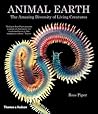 Animal Earth: The Amazing Diversity of Living Creatures