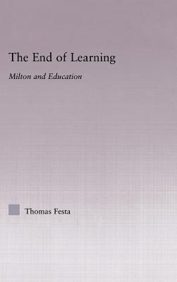 The End of Learning: Milton and Education. Studies in Major Literary Authors