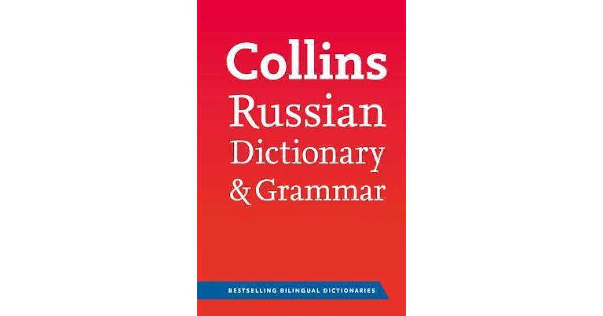 Collins Russian Dictionary and Grammar 117,000 translations plus