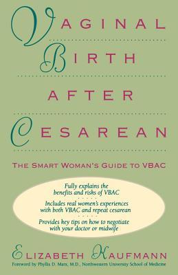 Vaginal Birth After Cesarean: The Smart Woman's Guide to VBAC