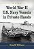 World War II U.S. Navy Vessels in Private Hands