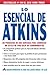 Lo Esencial de Atkins by Atkins Health & Medical Inf...