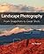 Landscape Photography: From Snapshots to Great Shots