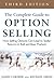 The Complete Guide to Option Selling: How Selling Options Can Lead to Stellar Returns in Bull and Bear Markets