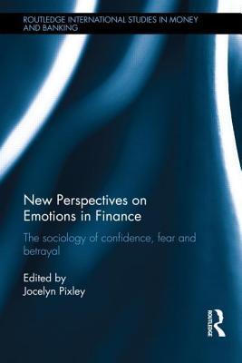 New Perspectives on Emotions in Finance: The Sociology of Confidence, Fear and Betrayal