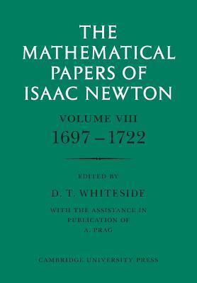 The Mathematical Papers of Isaac Newton: Volume 8