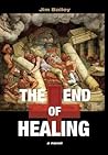 The End of Healing: A Journey Through the Underworld of American Medicine