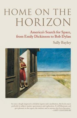 Home on the Horizon: America S Search for Space, from Emily Dickinson to Bob Dylan