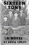 Sixteen Tons: A Novel