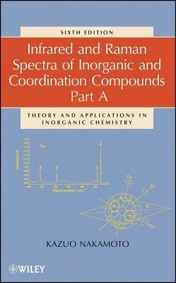 Infrared and Raman Spectra of Inorganic and Coordination Compounds, Theory and Applications in Inorganic Chemistry