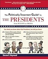 Politically Incorrect Guide to the Presidents: From Wilson to Obama