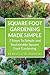 Square Foot Gardening Made Simple - 7 Steps To Simple and Sustainable Square Foot Gardening [Updated]