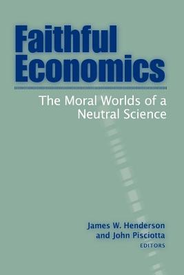 Faithful Economics: The Moral Worlds of a Neutral Science