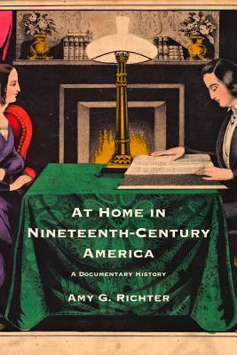 At Home in Nineteenth-Century America: A Documentary History (Hardcover)