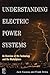Understanding Electric Power Systems
