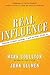 Real Influence: Persuade Without Pushing and Gain Without Giving In
