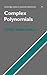 Cambridge Studies in Advanced Mathematics 75: Complex Polynomials