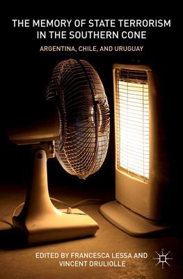 The Memory of State Terrorism in the Southern Cone: Argentina, Chile, and Uruguay