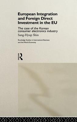 European Integration and Foreign Direct Investment in the Eu: The Case of the Korean Consumer Electronics Industry